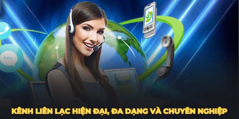 Kênh liên lạc của nền tảng hiện đại, đa dạng và chuyên nghiệp