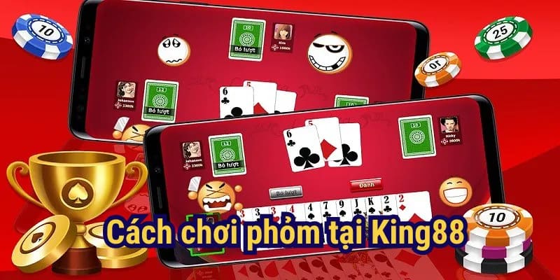 Cách chơi phỏm giành chiến thắng tại King88