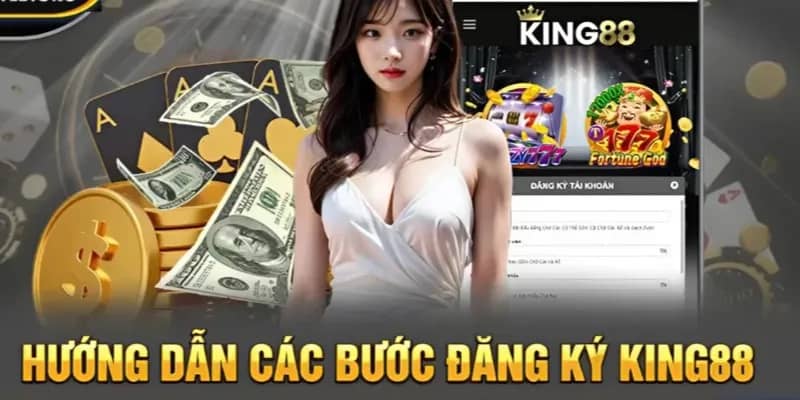 Đăng ký King88 cập nhật chi tiết bước thực hiện