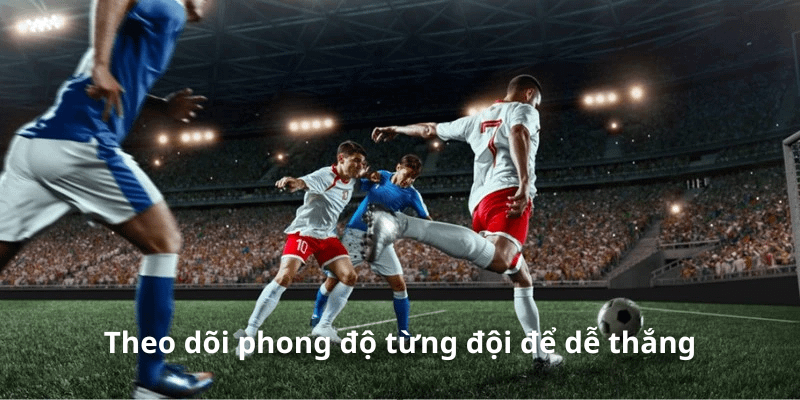 Bet thủ chơi tài xỉu bóng đá cần theo dõi động lực thi đấu của từng đội