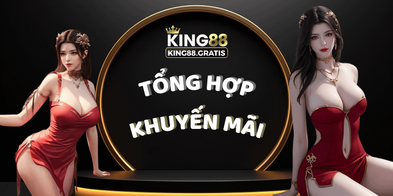 Tổng hợp khuyến mãi King88